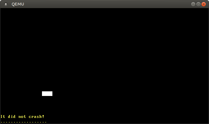 QEMU printing "It did not crash!" with four completely white cells in middle of the screen