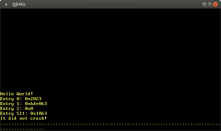 QEMU printing "Hello world! Entry 0: 0x2023 Entry 1: 0x6d8063 Entry 2: 0x0 Entry 511: 0x1063 It did not crash!