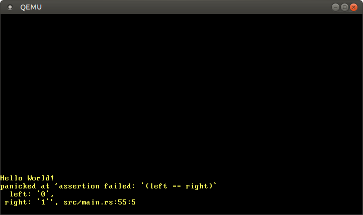QEMU imprimiendo "¡Hola Mundo!" y "panicked at 'assertion failed: `(left == right)`
left: `0`, right: `1`', src/main.rs:55:5