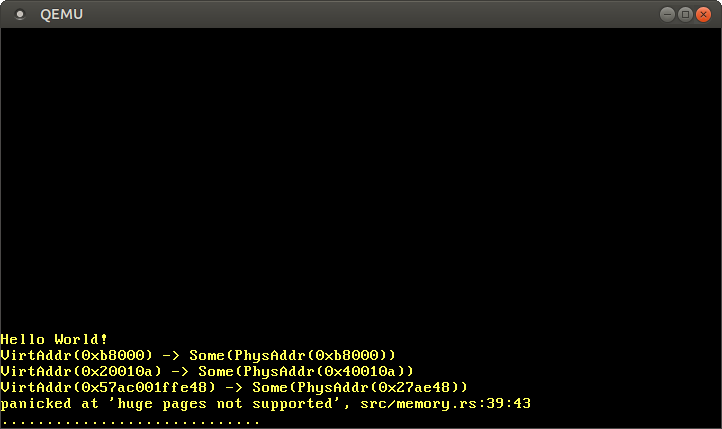 0xb8000 -> 0xb8000, 0x20010a -> 0x40010a, 0x57ac001ffe48 -> 0x27be48, "panicked at 'huge pages not supported'